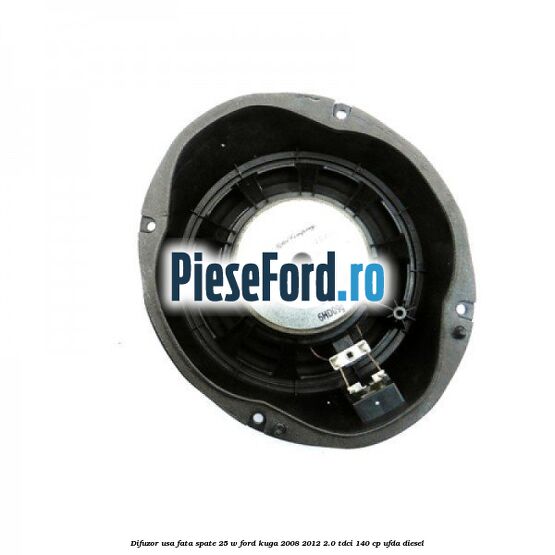 Difuzor usa fata/spate 25 W Ford Kuga 2008-2012 2.0 TDCI 140 cp UFDA diesel