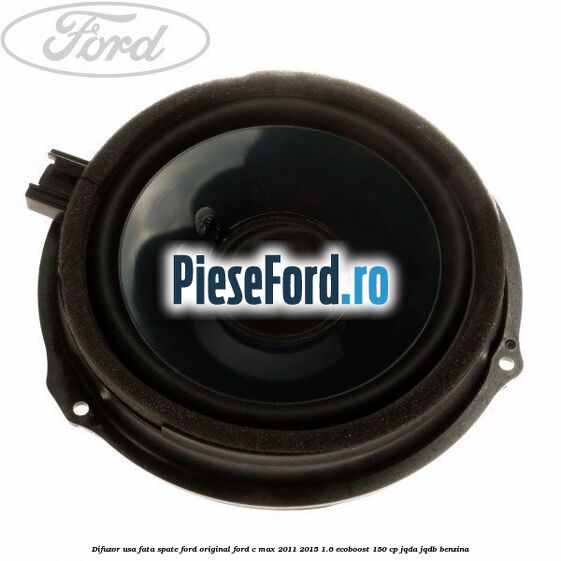 Difuzor usa fata/spate Ford original Ford C-Max 2011-2015 1.6 EcoBoost 150 cp Difuzor usa fata/spate Ford original Ford C-Max 2011-2015 1.6 EcoBoost 150 cp JQDA, JQDB benzina