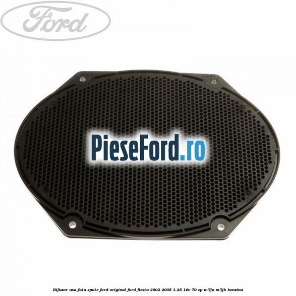 Difuzor usa fata/spate Ford original Ford Fiesta 2002-2005 1.25 16V 70 cp Difuzor usa fata/spate Ford original Ford Fiesta 2002-2005 1.25 16V 70 cp M7JA, M7JB benzina