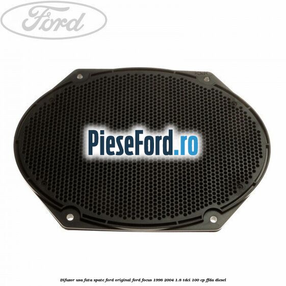 Difuzor usa fata/spate Ford original Ford Focus 1998-2004 1.8 TDCi 100 cp Difuzor usa fata/spate Ford original Ford Focus 1998-2004 1.8 TDCi 100 cp FFDA diesel