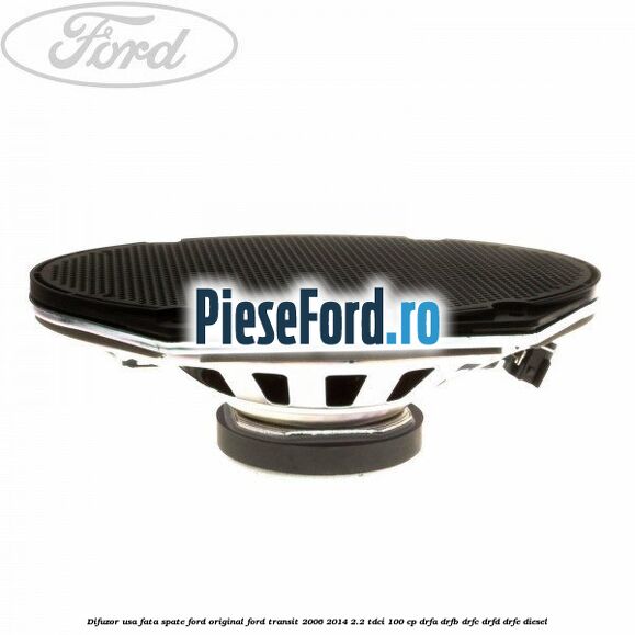 Difuzor usa fata/spate Ford original Ford Transit 2006-2014 2.2 TDCi 100 cp DRFA, DRFB, DRFC, DRFD, DRFE diesel