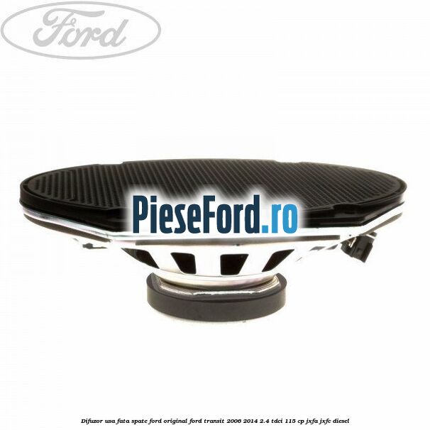 Difuzor usa fata/spate Ford original Ford Transit 2006-2014 2.4 TDCi 115 cp JXFA, JXFC diesel