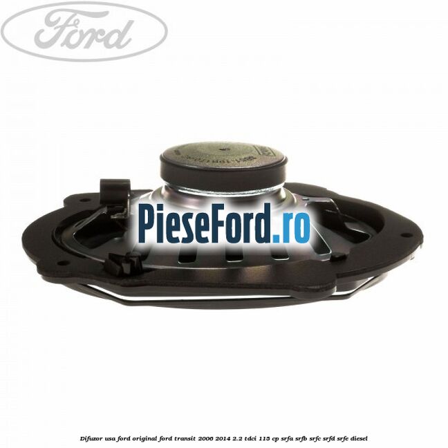 Difuzor usa Ford original Ford Transit 2006-2014 2.2 TDCi 115 cp Difuzor usa Ford original Ford Transit 2006-2014 2.2 TDCi 115 cp SRFA, SRFB, SRFC, SRFD, SRFE diesel