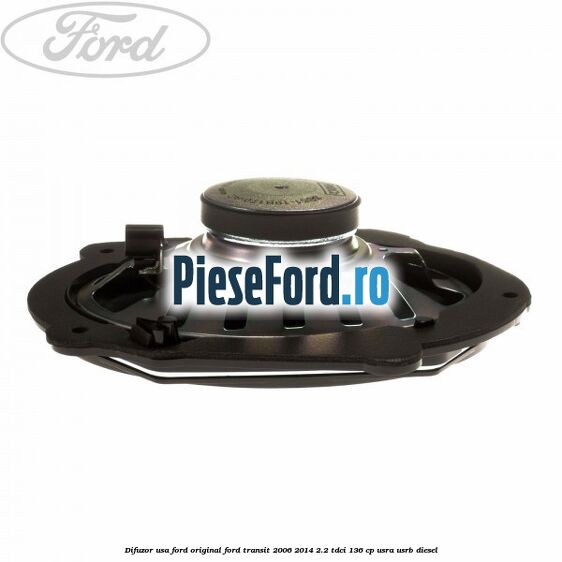Difuzor usa Ford original Ford Transit 2006-2014 2.2 TDCi 136 cp Difuzor usa Ford original Ford Transit 2006-2014 2.2 TDCi 136 cp USRA, USRB diesel