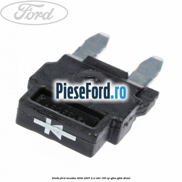 Dioda Ford Mondeo 2000-2007 2.2 TDCi 155 cp QJBA, QJBB diesel