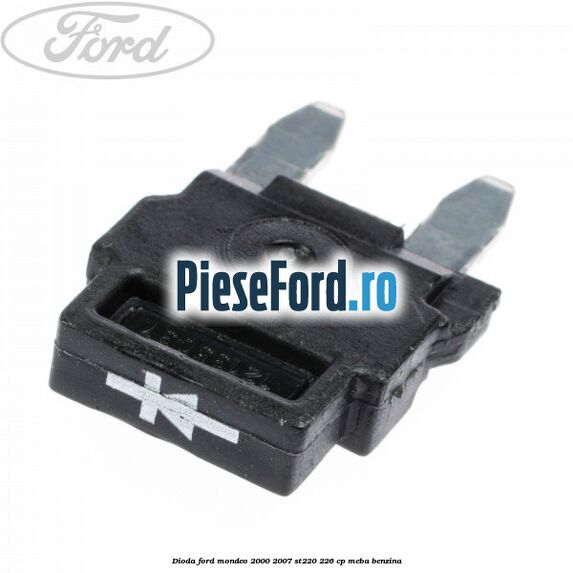 Dioda Ford Mondeo 2000-2007 ST220 226 cp MEBA benzina