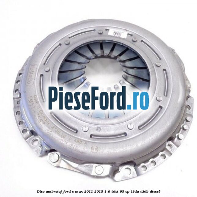 Disc ambreiaj Ford C-Max 2011-2015 1.6 TDCi 95 cp T3DA, T3DB diesel