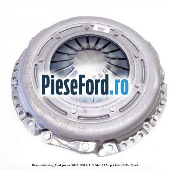 Disc ambreiaj Ford Focus 2011-2014 1.6 TDCi 115 cp T1DA, T1DB diesel