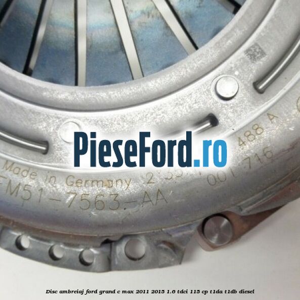 Disc ambreiaj Ford Grand C-Max 2011-2015 1.6 TDCi 115 cp T1DA, T1DB diesel