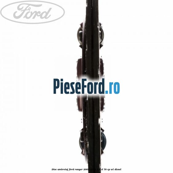 Disc ambreiaj Ford Ranger 2002-2006 2.5 D 78 cp Disc ambreiaj Ford Ranger 2002-2006 2.5 D 78 cp WL diesel