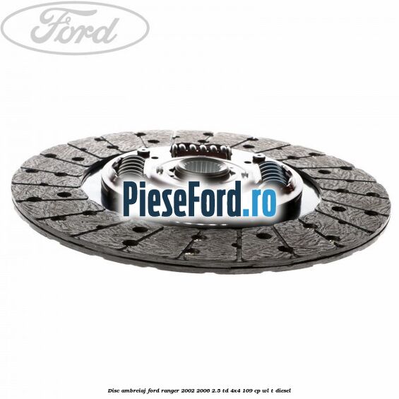 Disc ambreiaj Ford Ranger 2002-2006 2.5 TD 4x4 109 cp WL-T diesel