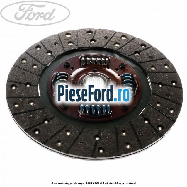 Disc ambreiaj Ford Ranger 2002-2006 2.5 TD 4x4 84 cp Disc ambreiaj Ford Ranger 2002-2006 2.5 TD 4x4 84 cp WL-T diesel