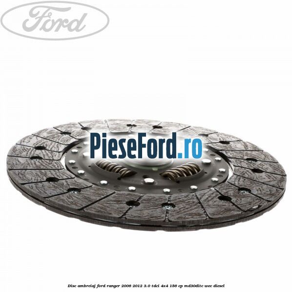 Disc ambreiaj Ford Ranger 2006-2012 3.0 TDCi 4x4 156 cp MD30DITC, WEC diesel