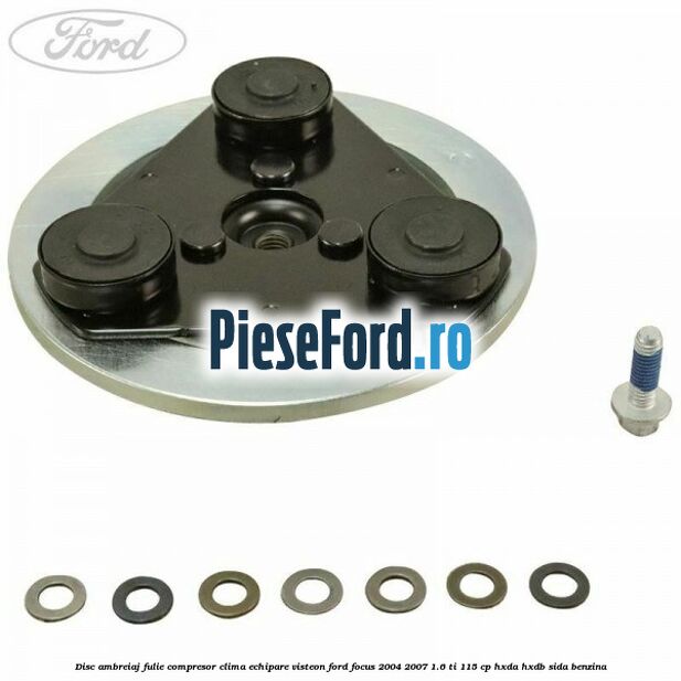 Disc ambreiaj fulie compresor clima echipare Visteon Ford Focus 2004-2007 1.6 Ti 115 cp HXDA, HXDB, SIDA benzina