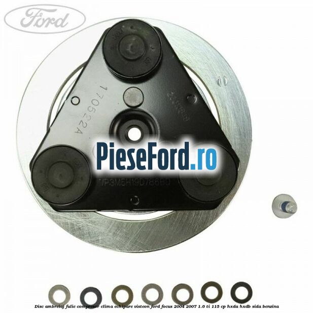 Disc ambreiaj fulie compresor clima echipare Visteon Ford Focus 2004-2007 1.6 Ti 115 cp HXDA, HXDB, SIDA benzina