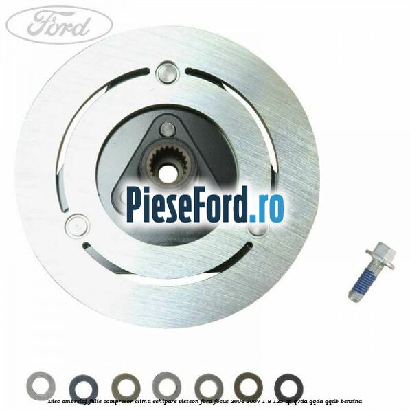 Disc ambreiaj fulie compresor clima echipare Visteon Ford Focus 2004-2007 1.8 125 cp Disc ambreiaj fulie compresor clima echipare Visteon Ford Focus 2004-2007 1.8 125 cp Q7DA, QQDA, QQDB benzina