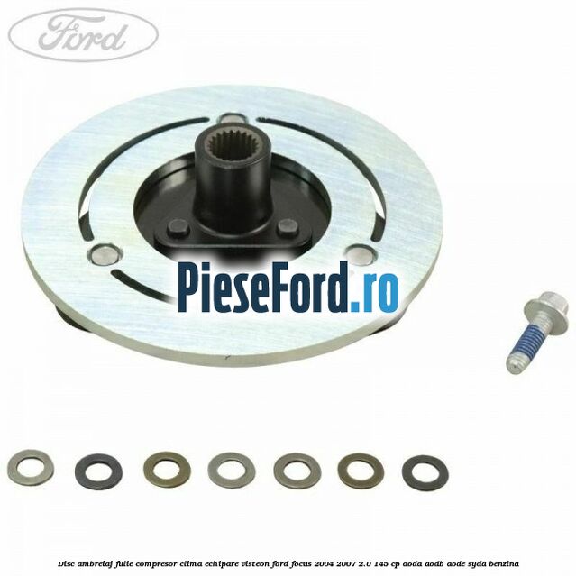 Disc ambreiaj fulie compresor clima echipare Visteon Ford Focus 2004-2007 2.0 145 cp AODA, AODB, AODE, SYDA benzina