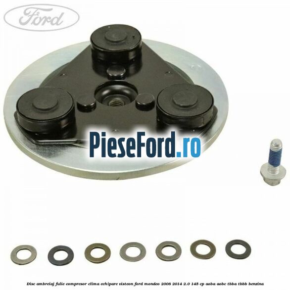Disc ambreiaj fulie compresor clima echipare Visteon Ford Mondeo 2008-2014 2.0 145 cp AOBA, AOBC, TBBA, TBBB benzina