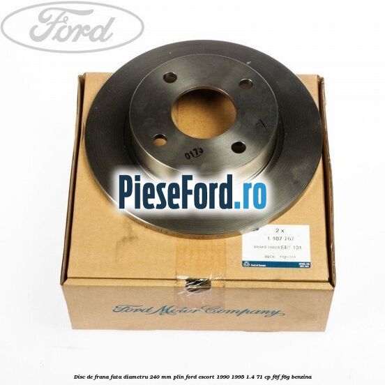 Disc de frana fata diametru 240 mm plin Ford Escort 1990-1995 1.4 71 cp F6F, F6G benzina