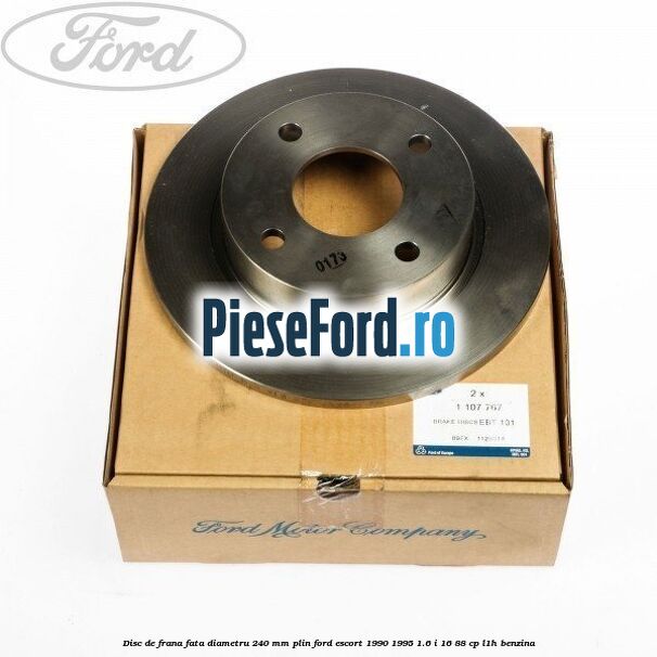Disc de frana fata diametru 240 mm plin Ford Escort 1990-1995 1.6 i 16 88 cp L1H benzina