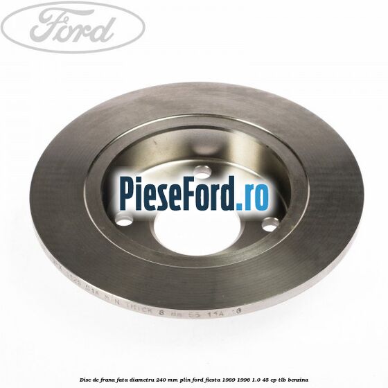 Disc de frana fata diametru 240 mm plin Ford Fiesta 1989-1996 1.0 45 cp TLB benzina