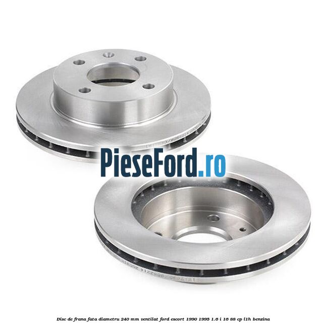 Disc de frana fata diametru 240 mm ventilat Ford Escort 1990-1995 1.6 i 16 88 cp L1H benzina