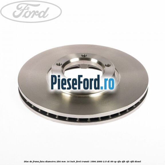 Disc de frana fata diametru 254 mm 14 inch Ford Transit 1994-2000 2.5 DI 69 cp 4FA, 4FB, 4FC, 4FD diesel