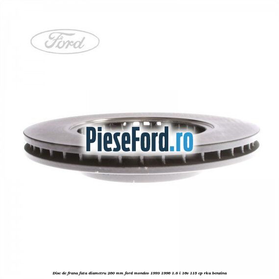 Disc de frana fata diametru 260 mm Ford Mondeo 1993-1996 1.8 i 16V 115 cp RKA benzina