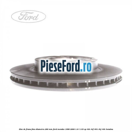 Disc de frana fata diametru 260 mm Ford Mondeo 1996-2000 1.8 i 115 cp RKB, RKF, RKH, RKJ, RKK benzina