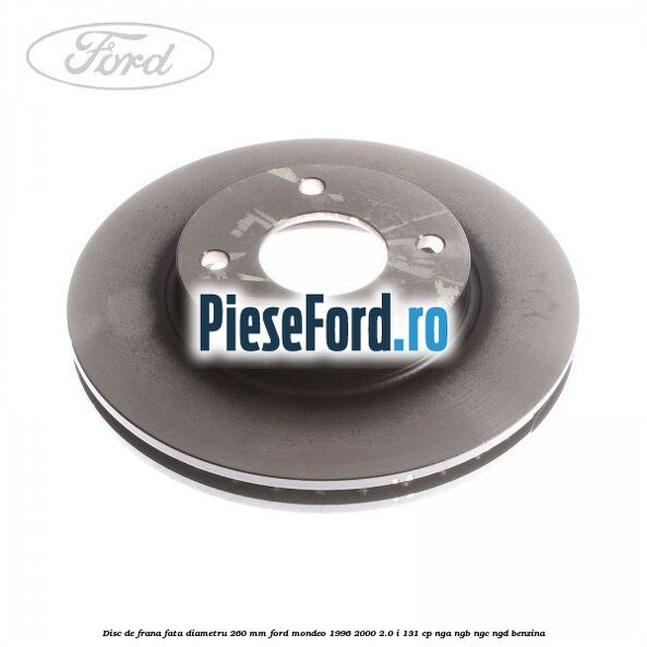 Disc de frana fata diametru 260 mm Ford Mondeo 1996-2000 2.0 i 131 cp Disc de frana fata diametru 260 mm Ford Mondeo 1996-2000 2.0 i 131 cp NGA, NGB, NGC, NGD benzina