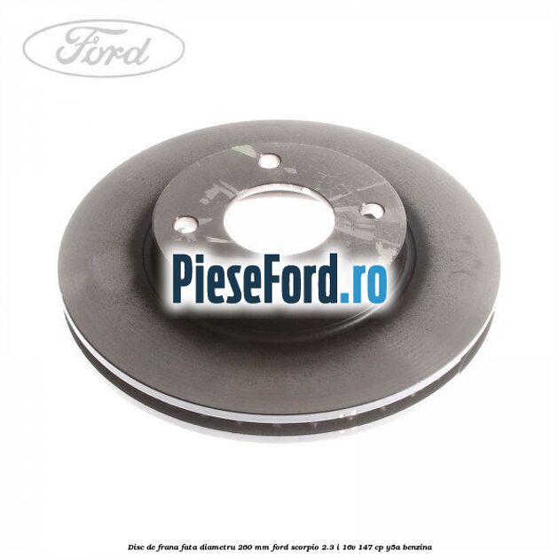 Disc de frana fata diametru 260 mm Ford Scorpio 2.3 i 16V 147 cp Y5A benzina