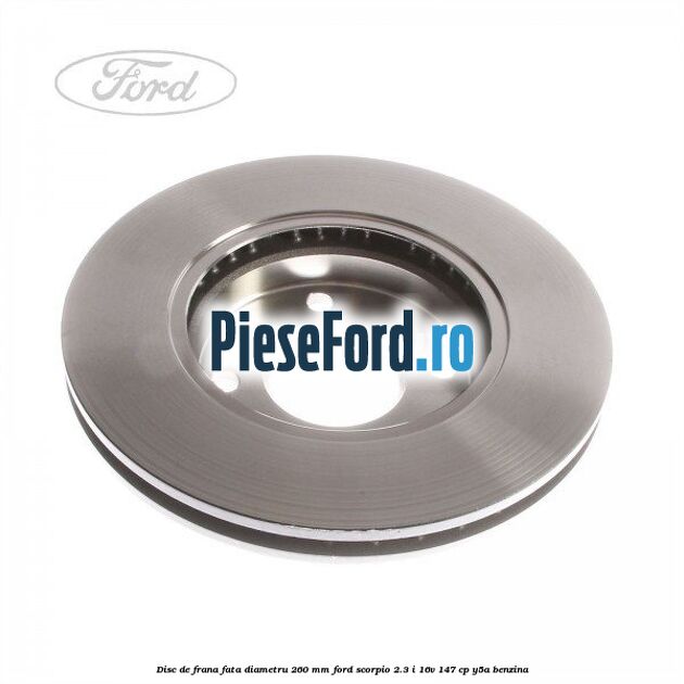 Disc de frana fata diametru 260 mm Ford Scorpio 2.3 i 16V 147 cp Y5A benzina