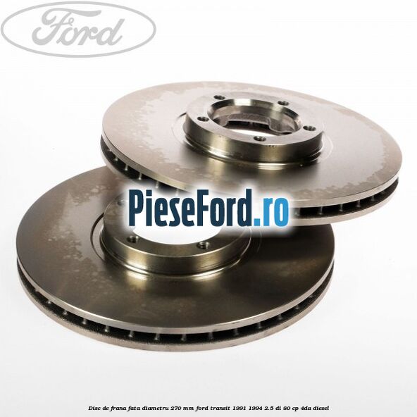 Disc de frana fata diametru 270 mm Ford Transit 1991-1994 2.5 DI 80 cp 4DA diesel