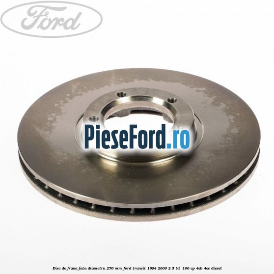 Disc de frana fata diametru 270 mm Ford Transit 1994-2000 2.5 TD  100 cp 4EB, 4EC diesel