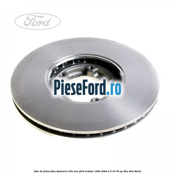 Disc de frana fata diametru 270 mm Ford Transit 1994-2000 2.5 TD 75 cp 4HA, 4HD diesel