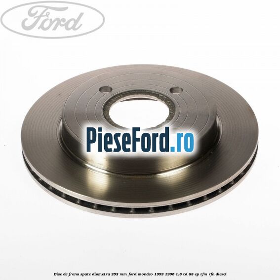 Disc de frana spate diametru 253 mm Ford Mondeo 1993-1996 1.8 TD 88 cp Disc de frana spate diametru 253 mm Ford Mondeo 1993-1996 1.8 TD 88 cp RFM, RFN diesel