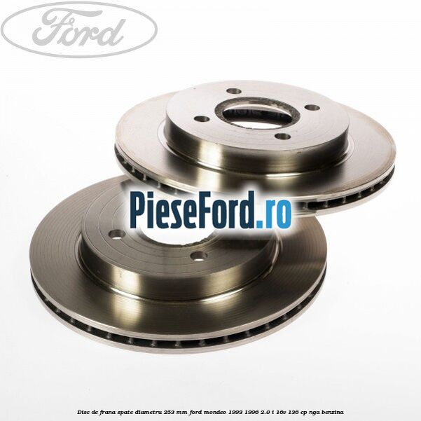 Disc de frana spate diametru 253 mm Ford Mondeo 1993-1996 2.0 i 16V 136 cp NGA benzina