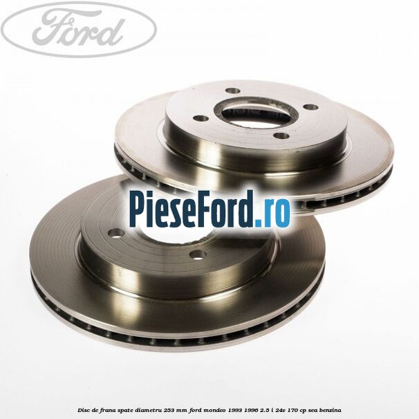 Disc de frana spate diametru 253 mm Ford Mondeo 1993-1996 2.5 i 24V 170 cp SEA benzina