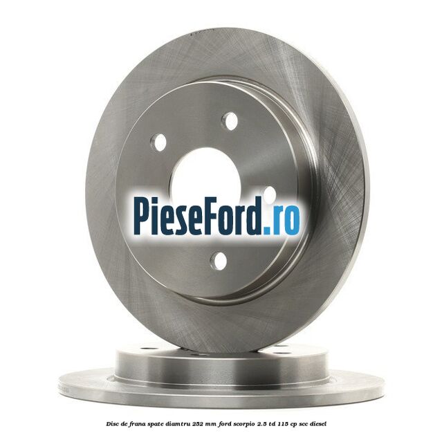 Disc de frana spate diamtru 252 mm Ford Scorpio 2.5 TD 115 cp SCC diesel