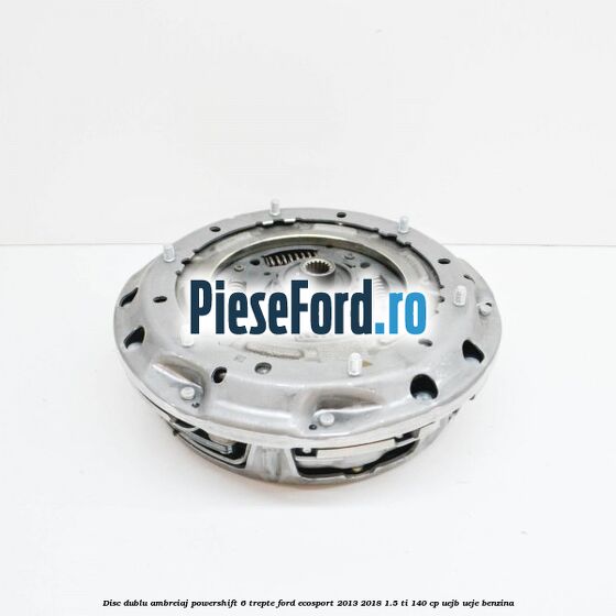 Disc Dublu Ambreiaj Powershift 6 trepte Ford EcoSport 2013-2018 1.5 Ti 140 cp UEJB, UEJE benzina