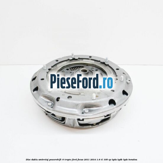 Disc Dublu Ambreiaj Powershift 6 trepte Ford Focus 2011-2014 1.6 Ti 105 cp IQDA, IQDB, IQDC benzina