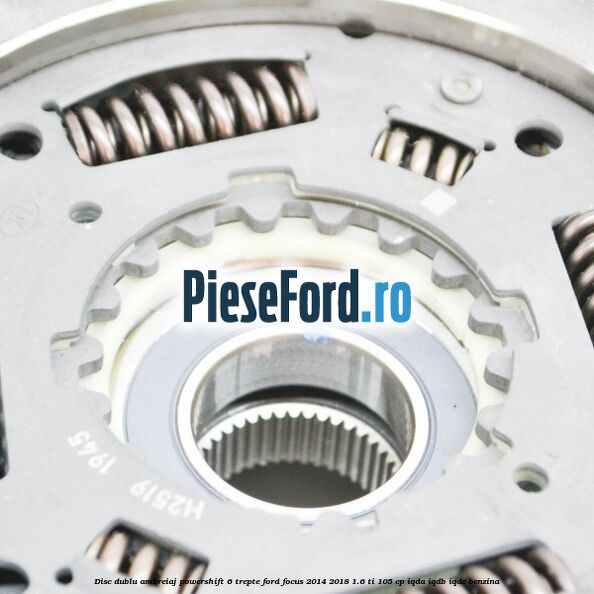 Disc Dublu Ambreiaj Powershift 6 trepte Ford Focus 2014-2018 1.6 Ti 105 cp IQDA, IQDB, IQDC benzina