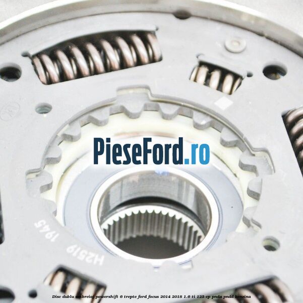Disc Dublu Ambreiaj Powershift 6 trepte Ford Focus 2014-2018 1.6 Ti 125 cp PNDA, PNDD benzina