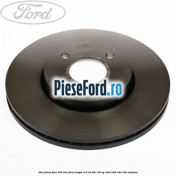 Disc frana fata 278 mm Ford Cougar 2.5 V6 24V 170 cp LCBA, LCBB, LCBC, LCBE benzina
