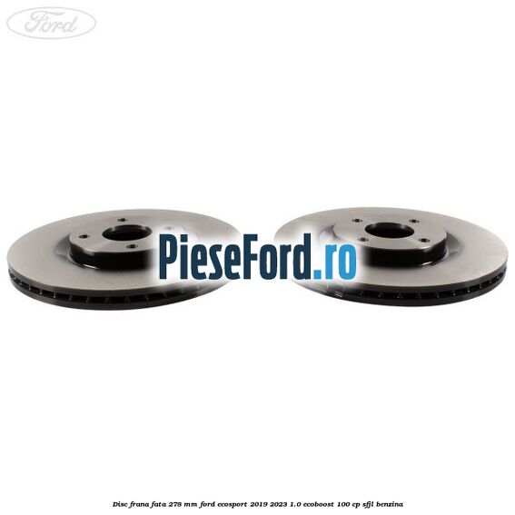 Disc frana fata 278 mm Ford EcoSport 2019-2023 1.0 EcoBoost 100 cp SFJL benzina