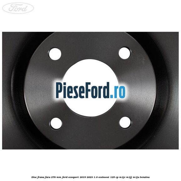 Disc frana fata 278 mm Ford EcoSport 2019-2023 1.0 EcoBoost 125 cp M1JC, M1JJ, M1JU benzina