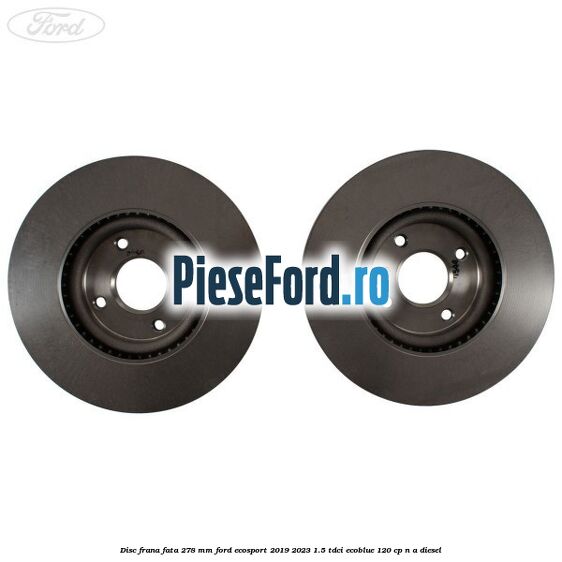 Disc frana fata 278 mm Ford EcoSport 2019-2023 1.5 TDCi EcoBlue 120 cp n/a diesel