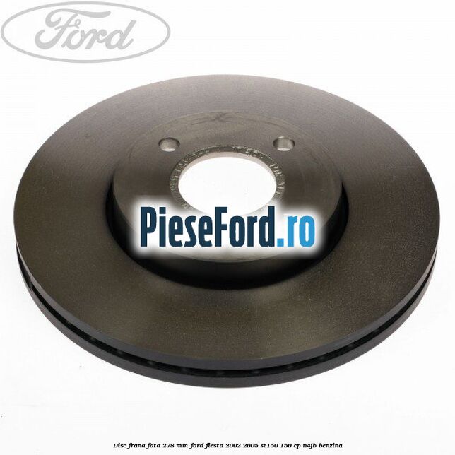 Disc frana fata 278 mm Ford Fiesta 2002-2005 ST150 150 cp N4JB benzina