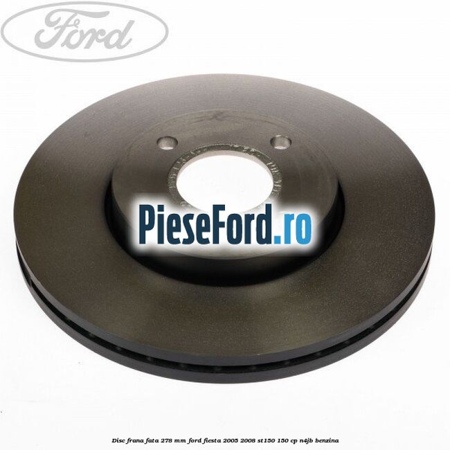 Disc frana fata 278 mm Ford Fiesta 2005-2008 ST150 150 cp N4JB benzina