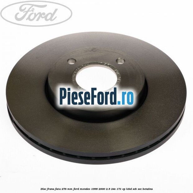 Disc frana fata 278 mm Ford Mondeo 1996-2000 2.5 24V 171 cp LCBD, SEB, SEC benzina